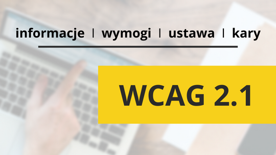 Co warto wiedzieć o WCAG 2.1?