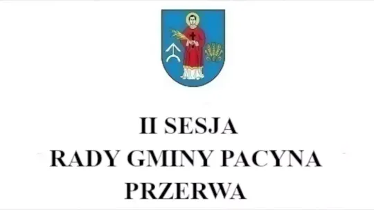 II Sesja Rady Gminy Pacyna z 22.05.2024r.