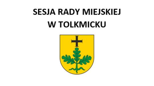 LXII sesja Rady Miejskiej w Tolkmicku z 25.05.2023