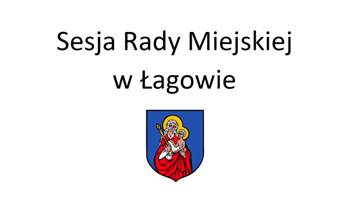 LIV sesja Rady Miejskiej w Łagowie w dn. 17.08.2022